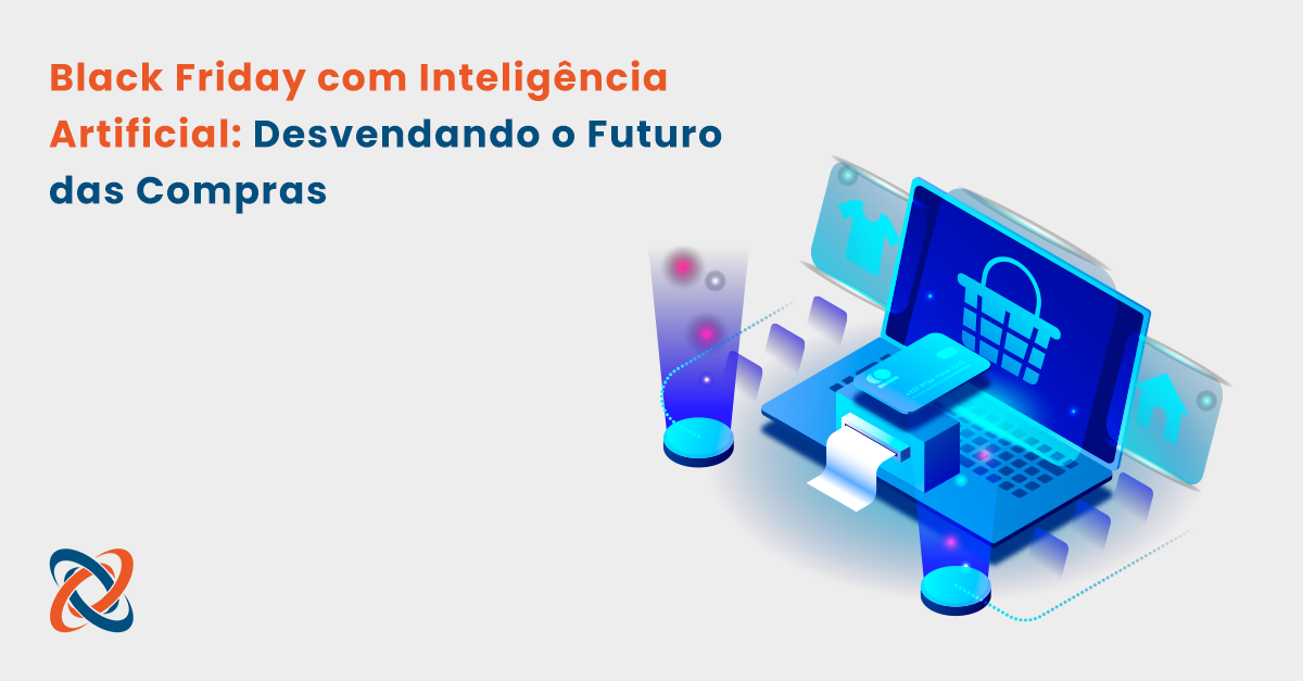 Black Friday com Inteligência Artificial: Desvendando o futuro das compras 